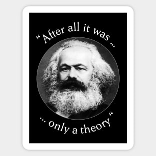 Karl Marx after all it was only a theory Sticker